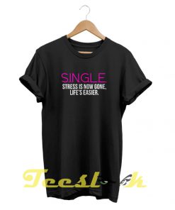 Single Is tees shirt