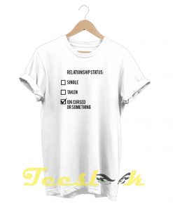 Cursed or Something tees shirt