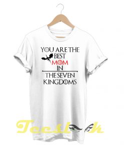 Best Mom In Seven Kingdoms tees shirt