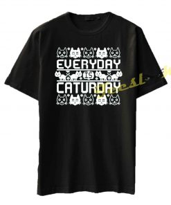 Every Day Is Caturday tees shirt