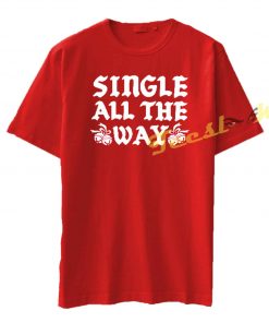 Single All The Way tees shirt