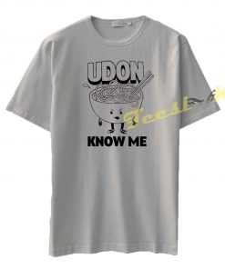 Udon Know Me tees shirt