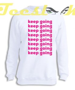 Sweatshirt Keep Going