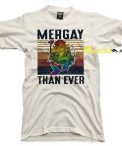 Pretty Vintage LGBT Mermaid Mergay Than Ever tees shirt