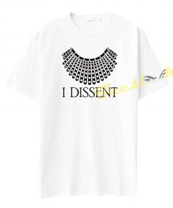 I Dissent RBG Ruth Bader Ginsburg Tee shirt