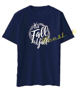 Its Fall Y all Funny Tee shirt