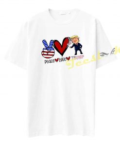 Peace Love Trump 2020 Tee shirt