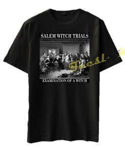 Salem Witch Trials Examination Tee shirt