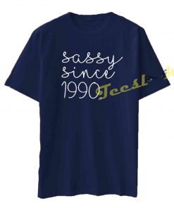 Sassy since 1990 Tee shirt