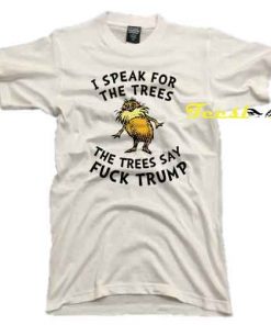 The Lorax Fuck Trump Tee shirt