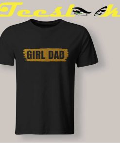 Girls Dad Tee shirt