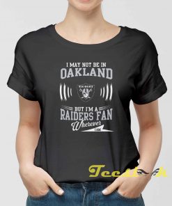 Raiders Fan Where ever I am 2021 Tee shirt