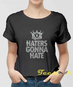 Raiders Haters Gonna Hate 2021 Tee shirt