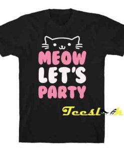 meow let's party Tee shirt