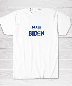 Fuck Biden Shirt Funny Political Tee shirt