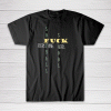 Fuck Everything Tee shirt