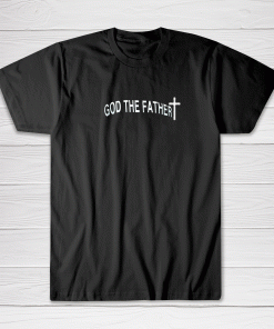 God My Father God Father Cristian Tee shirt