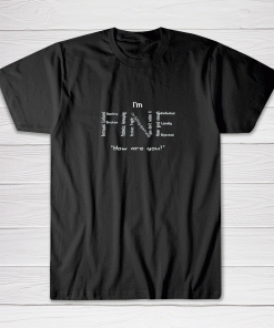 Iam Fine Tee shirt Men Women