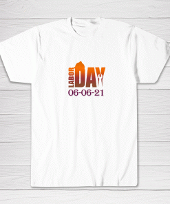 Happy Labor Day 2021 Tee shirt Men Women