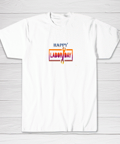 Labor Day The Best Tee For Labor Day Celebration Tee shirt