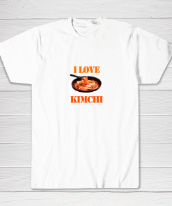 I Love Kimchi Tee shirt