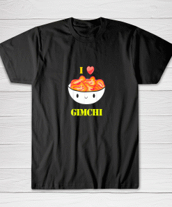 I Love Cute Gimchi Kimchi Tee shirt Men Women