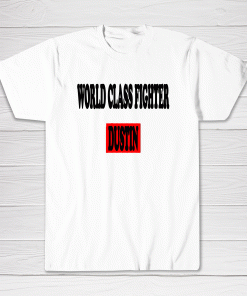 Dustin Poirier Shirt World Class Fighter Dustin Tee shirt Men Women