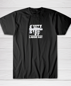 Happy Labor Day Shirt Labor Day Gift Tee shirt