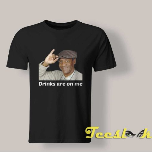 Bill Cosby Drinks Are On Me Tee shirt