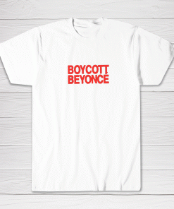 Boycott Beyonce Tee shirt