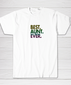 Best Aunt Ever Shirt Gift for Aunt Tee shirt