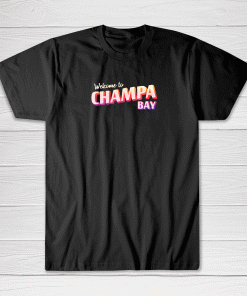 Champa Bay Shirt Welcome To Champa Bay Tee shirt