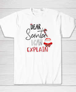 Dear Santa I can explain Christmas Tee shirt
