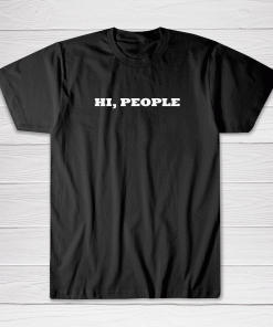 HI People Tee shirt Men Women