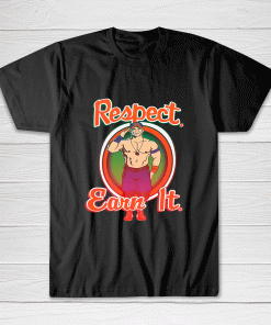 Respect Earn It John Cena Tee shirt