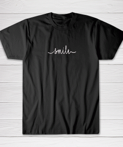 Smile Shirt Gift For Friend Tee shirt