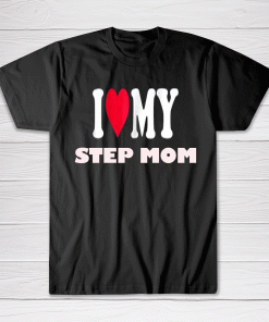 I Love My Step Mom Tee shirt