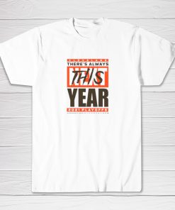 Cleveland Browns Theres Always This Year 2021 Playoff Tee shirt