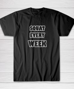 Squat Every Week tees shirt