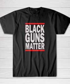 Black Guns Matter Tee shirt