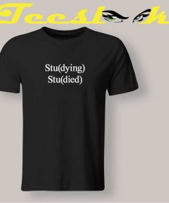 Studying Studied Tee shirt