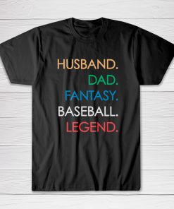 Husband Dad Fantasy Baseball Legend Tee shirt