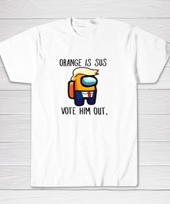 Orange is sus Vote Him Out Impostor Tee shirt