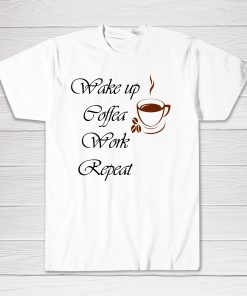 Wake up Coffea Repeat Tee shirt