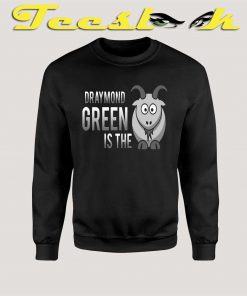 Draymond Green is the Goat Sweatshirt