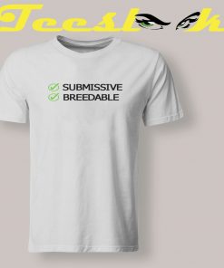 Submissive And Breedable Meaning T shirt