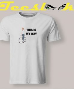This Is My Way Tee shirt