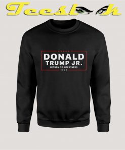 Donald Trump JR Sweatshirt