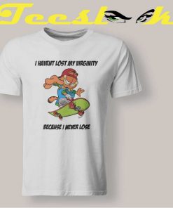 I Haven't Lost My Virginity Garfield T shirt