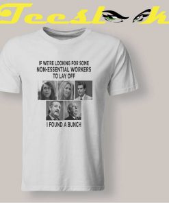 I Found A Bunch Inessential Workers Tee shirt